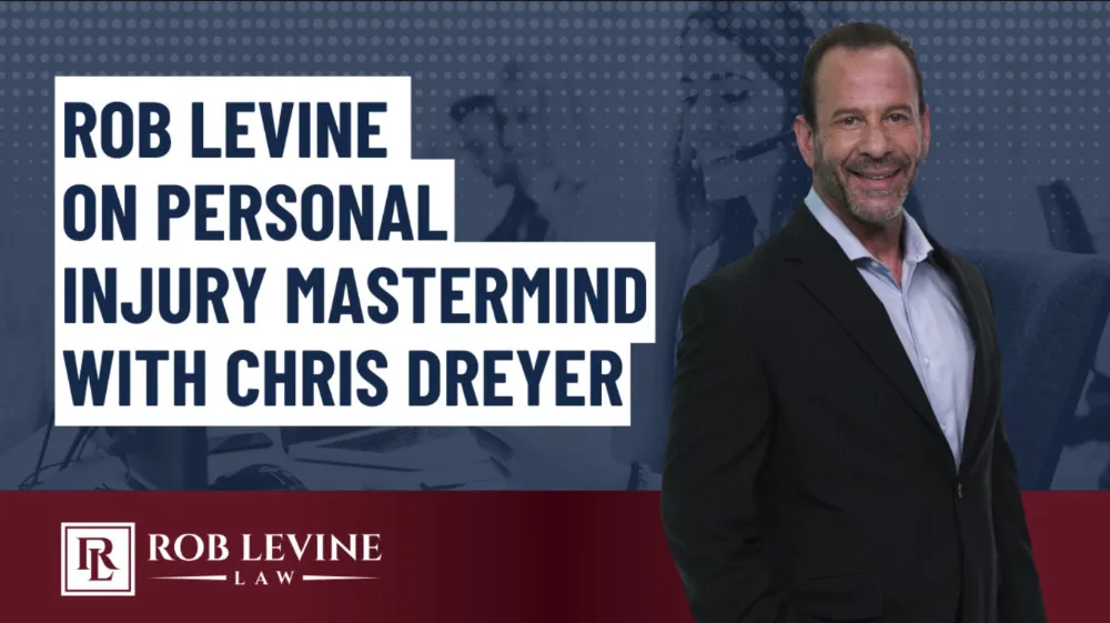 Rob Levine on Personal Injury Mastermind with Chris Dreyer